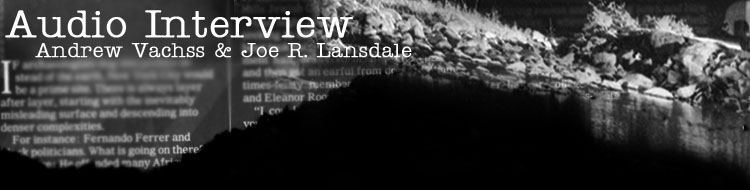 An audio interview with Andrew Vachss and Joe R. Lansdale