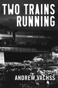 Two Trains Running by Andrew Vachss